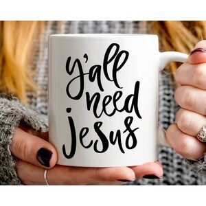 Y'all Need Jesus coffee mug, gift cup